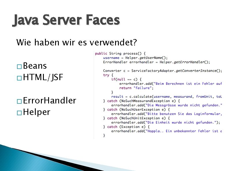 Java Server Faces Wie haben wir es verwendet? � Beans � HTML/JSF � Error.