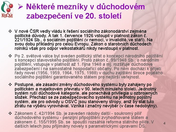 Ø Některé mezníky v důchodovém zabezpečení ve 20. století v V nové ČSR vedly