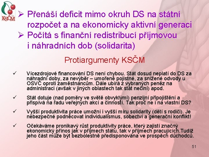Ø Přenáší deficit mimo okruh DS na státní rozpočet a na ekonomicky aktivní generaci