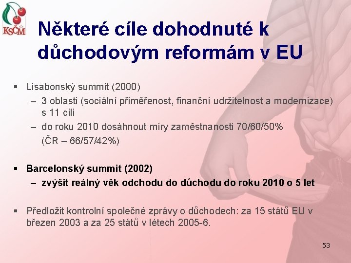 Některé cíle dohodnuté k důchodovým reformám v EU § Lisabonský summit (2000) – 3