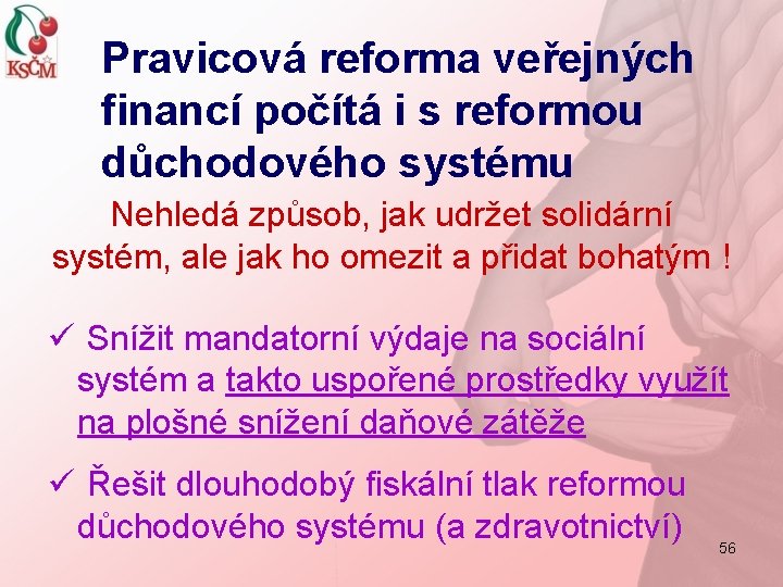 Pravicová reforma veřejných financí počítá i s reformou důchodového systému Nehledá způsob, jak udržet