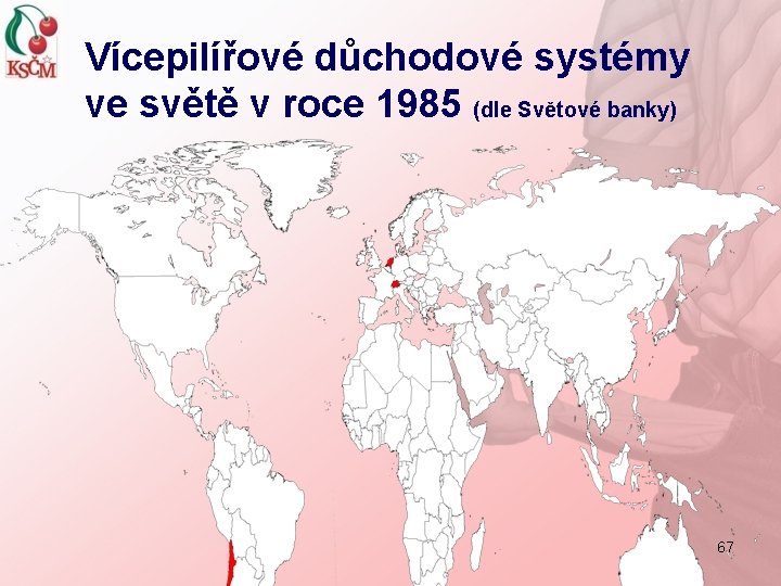 Vícepilířové důchodové systémy ve světě v roce 1985 (dle Světové banky) 67 
