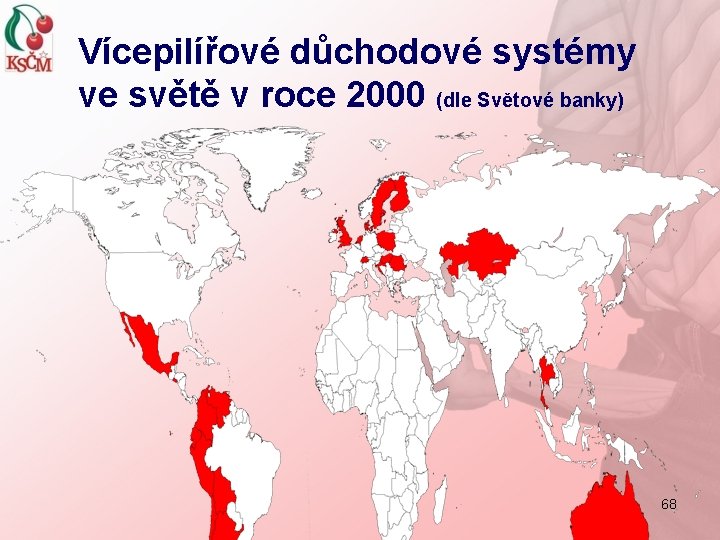 Vícepilířové důchodové systémy ve světě v roce 2000 (dle Světové banky) 68 