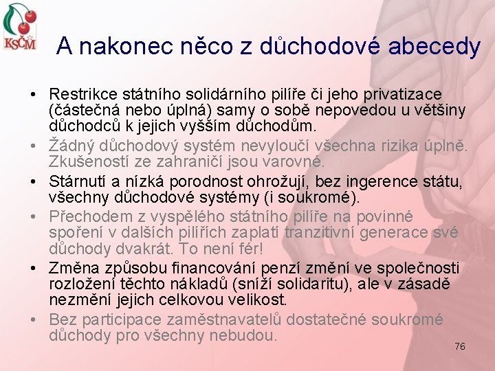 A nakonec něco z důchodové abecedy • Restrikce státního solidárního pilíře či jeho privatizace