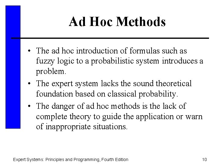 Ad Hoc Methods • The ad hoc introduction of formulas such as fuzzy logic