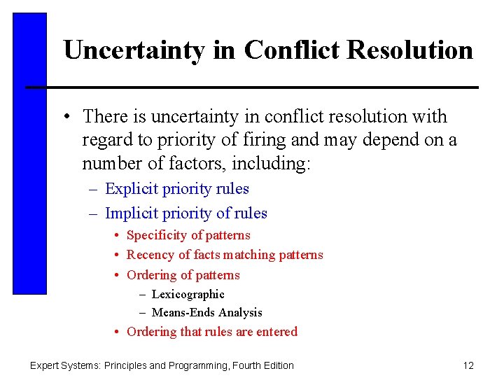 Uncertainty in Conflict Resolution • There is uncertainty in conflict resolution with regard to