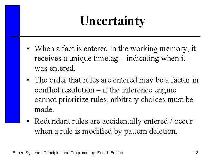 Uncertainty • When a fact is entered in the working memory, it receives a