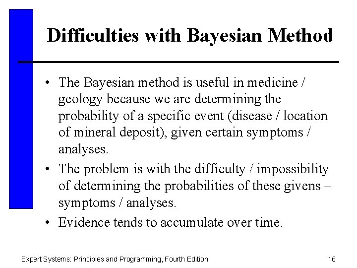 Difficulties with Bayesian Method • The Bayesian method is useful in medicine / geology