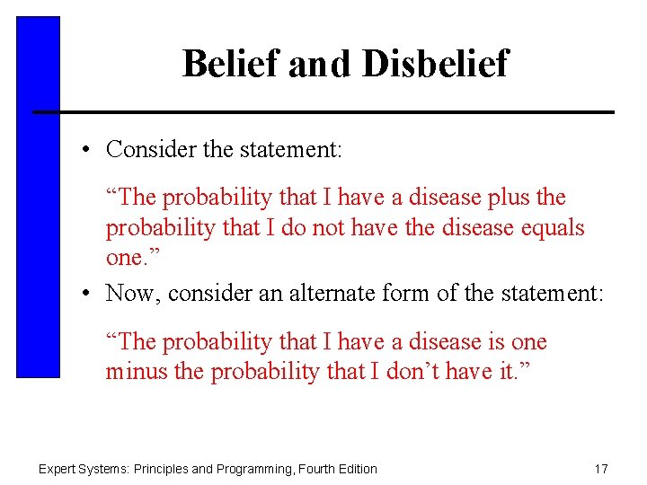 Belief and Disbelief • Consider the statement: “The probability that I have a disease