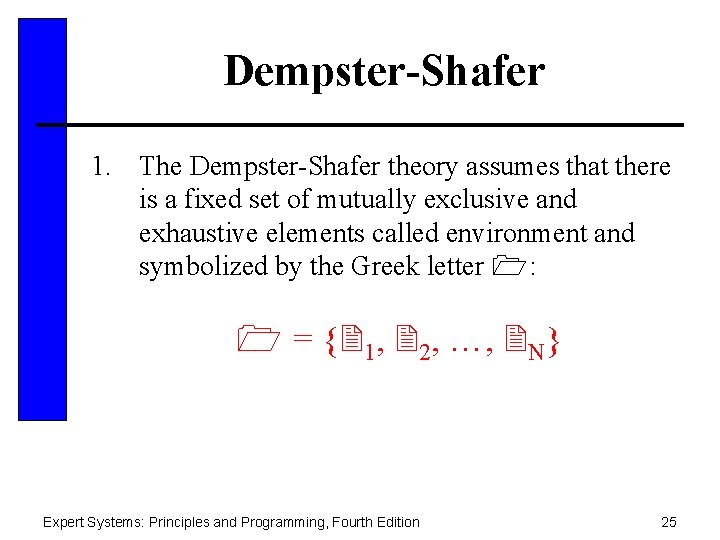 Dempster-Shafer 1. The Dempster-Shafer theory assumes that there is a fixed set of mutually