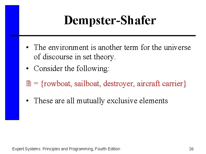 Dempster-Shafer • The environment is another term for the universe of discourse in set