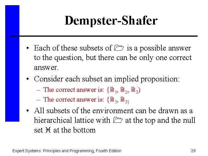 Dempster-Shafer • Each of these subsets of is a possible answer to the question,