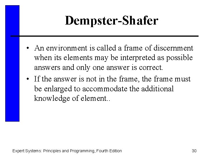 Dempster-Shafer • An environment is called a frame of discernment when its elements may