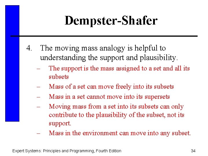 Dempster-Shafer 4. The moving mass analogy is helpful to understanding the support and plausibility.