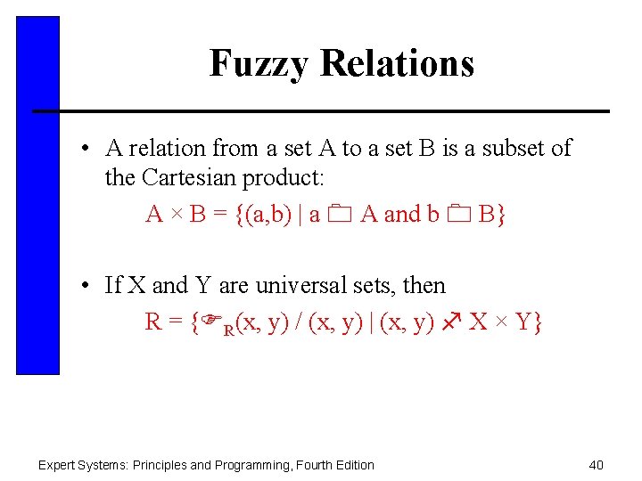 Fuzzy Relations • A relation from a set A to a set B is