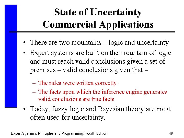 State of Uncertainty Commercial Applications • There are two mountains – logic and uncertainty