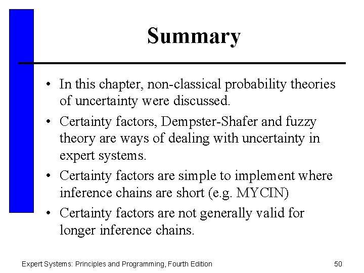 Summary • In this chapter, non-classical probability theories of uncertainty were discussed. • Certainty