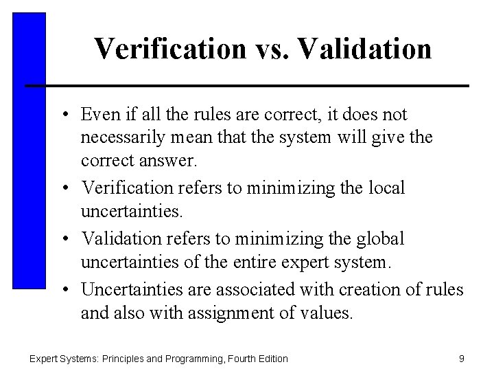 Verification vs. Validation • Even if all the rules are correct, it does not