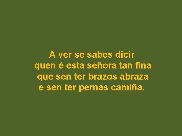 A ver se sabes dicir quen é esta señora tan fina que sen ter