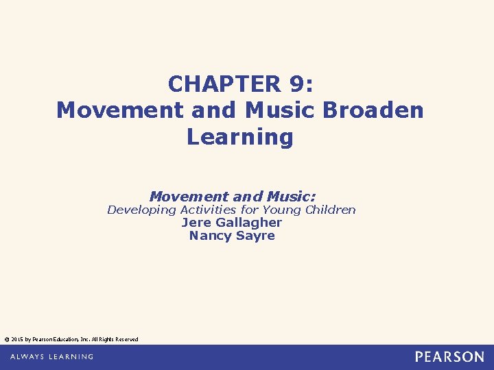 CHAPTER 9: Movement and Music Broaden Learning Movement and Music: Developing Activities for Young