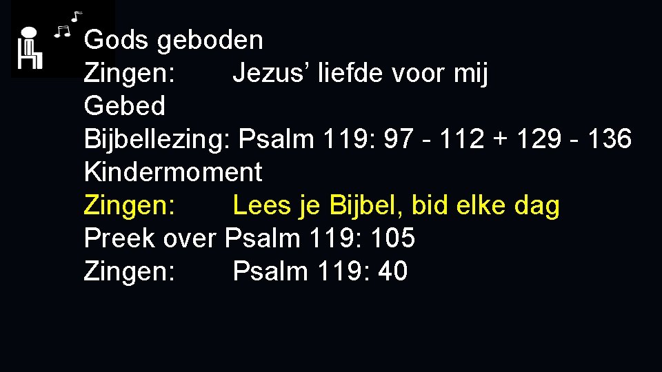Gods geboden Zingen: Jezus’ liefde voor mij Gebed Bijbellezing: Psalm 119: 97 - 112 Gods geboden Zingen: Jezus’ liefde voor mij Gebed Bijbellezing: Psalm 119: 97 - 112
