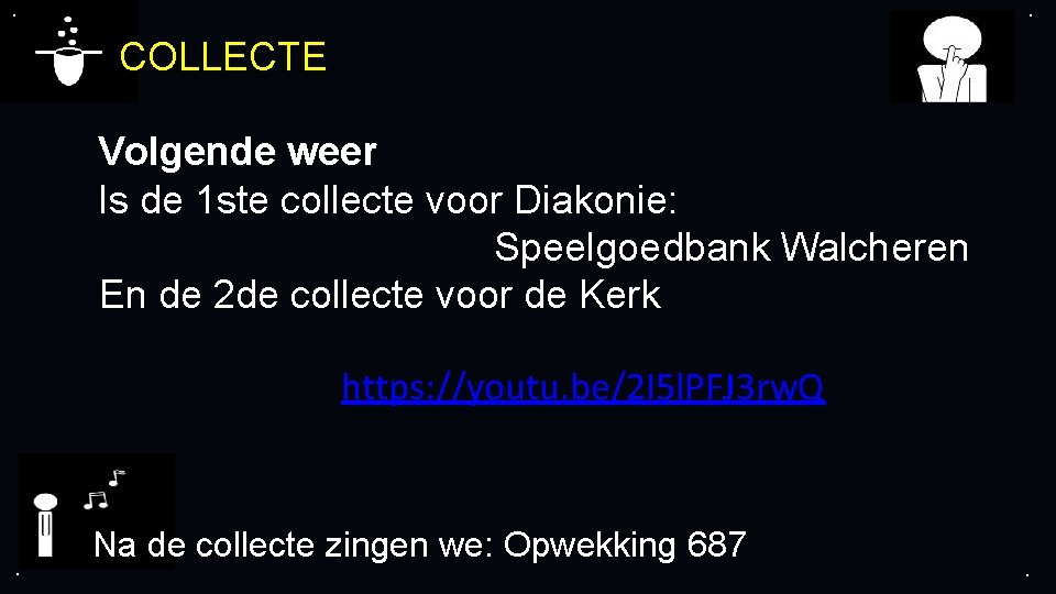 . . COLLECTE Volgende weer Is de 1 ste collecte voor Diakonie: Speelgoedbank Walcheren