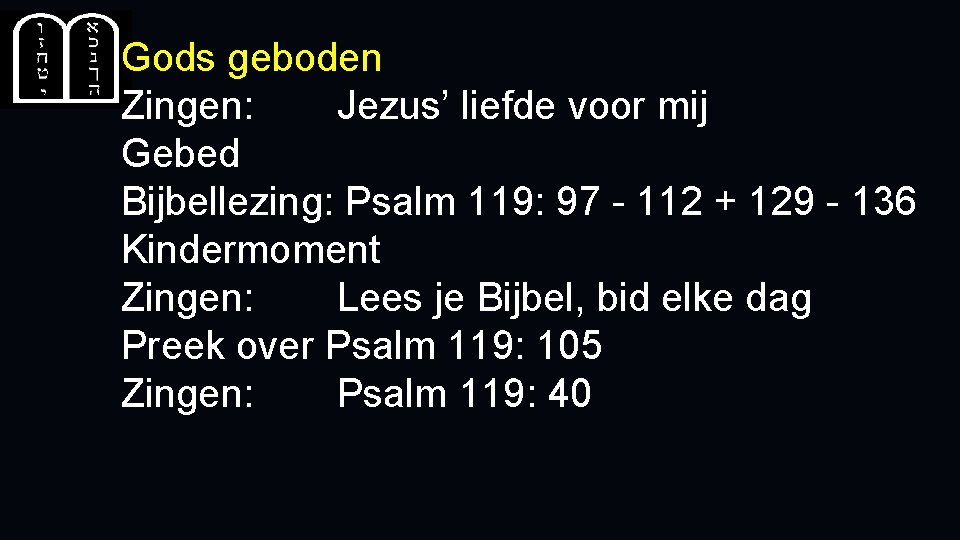 Gods geboden Zingen: Jezus’ liefde voor mij Gebed Bijbellezing: Psalm 119: 97 - 112