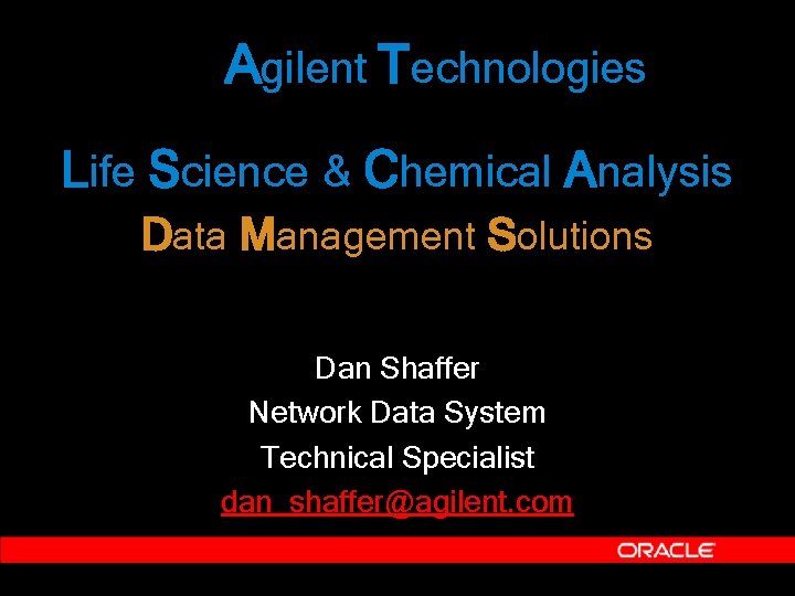 Agilent Technologies Life Science & Chemical Analysis Data Management Solutions Dan Shaffer Network Data