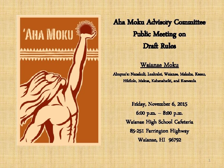 Aha Moku Advisory Committee Public Meeting on Draft Rules Waianae Moku Ahupua’a: Nanakuli, Lualualei,