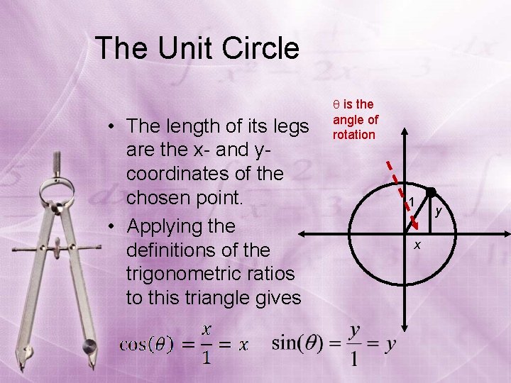 The Unit Circle • The length of its legs are the x- and ycoordinates