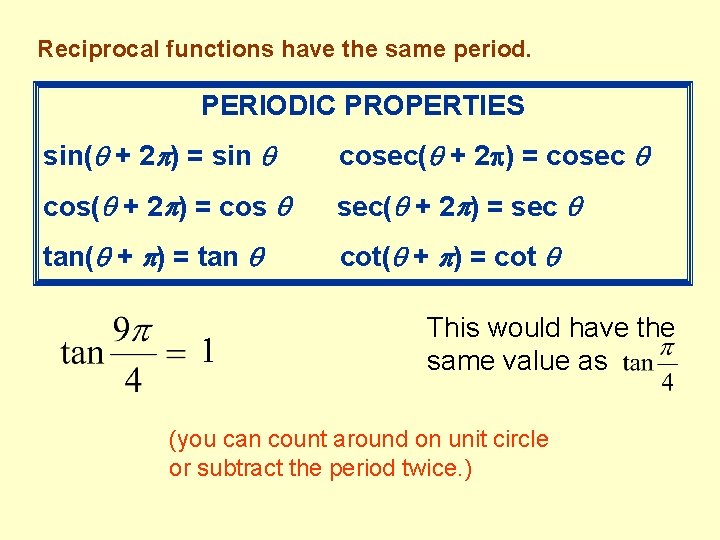 Reciprocal functions have the same period. PERIODIC PROPERTIES sin( + 2 ) = sin