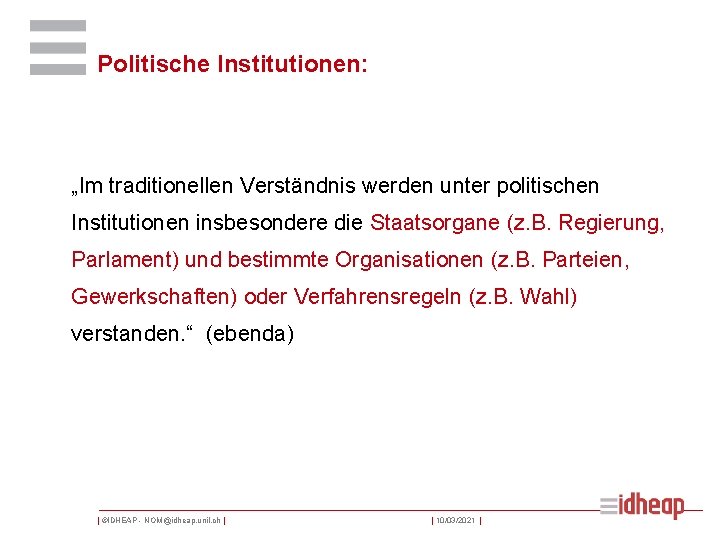 Politische Institutionen: „Im traditionellen Verständnis werden unter politischen Institutionen insbesondere die Staatsorgane (z. B.