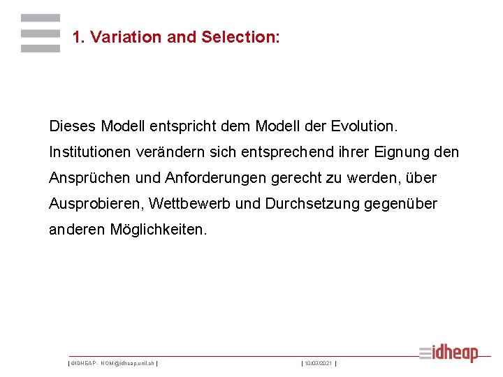1. Variation and Selection: Dieses Modell entspricht dem Modell der Evolution. Institutionen verändern sich