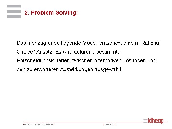 2. Problem Solving: Das hier zugrunde liegende Modell entspricht einem “Rational Choice” Ansatz. Es