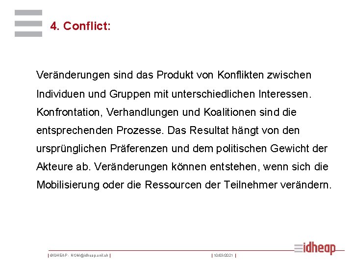 4. Conflict: Veränderungen sind das Produkt von Konflikten zwischen Individuen und Gruppen mit unterschiedlichen