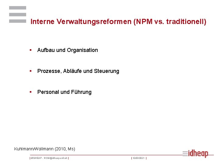 Interne Verwaltungsreformen (NPM vs. traditionell) § Aufbau und Organisation § Prozesse, Abläufe und Steuerung