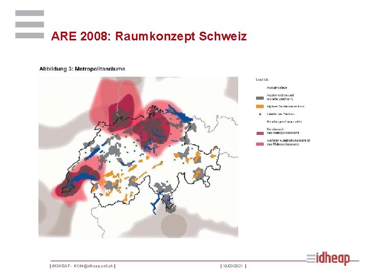 ARE 2008: Raumkonzept Schweiz | ©IDHEAP - NOM@idheap. unil. ch | | 10/03/2021 |