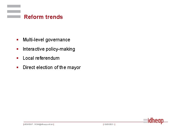 Reform trends § Multi-level governance § Interactive policy-making § Local referendum § Direct election