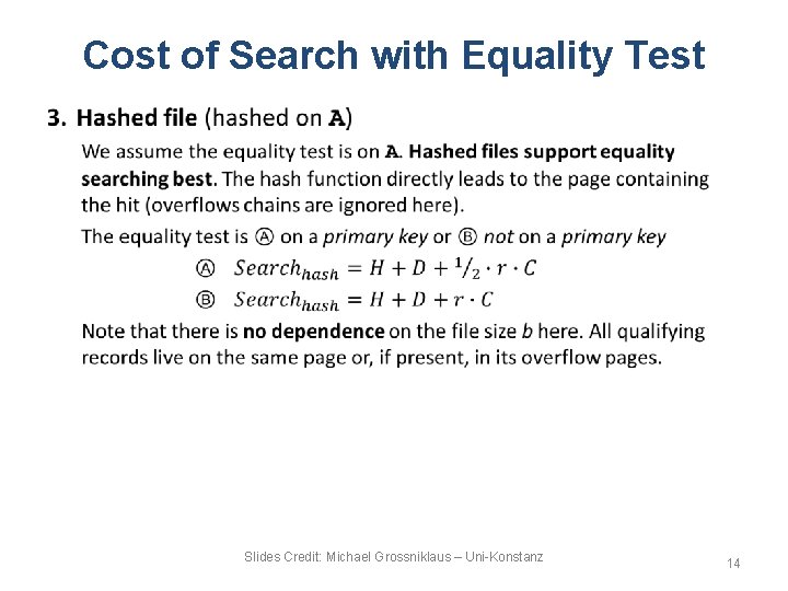 Cost of Search with Equality Test • Slides Credit: Michael Grossniklaus – Uni-Konstanz 14 Cost of Search with Equality Test • Slides Credit: Michael Grossniklaus – Uni-Konstanz 14
