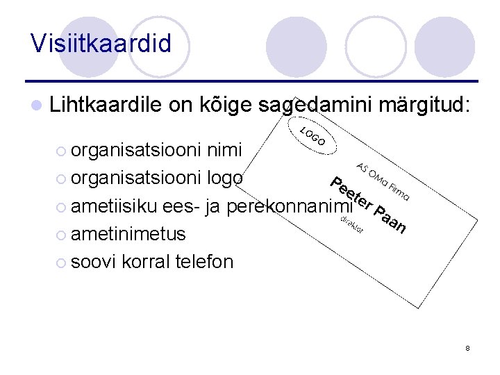 Visiitkaardid l Lihtkaardile on kõige sagedamini märgitud: ¡ organisatsiooni nimi ¡ organisatsiooni logo ¡