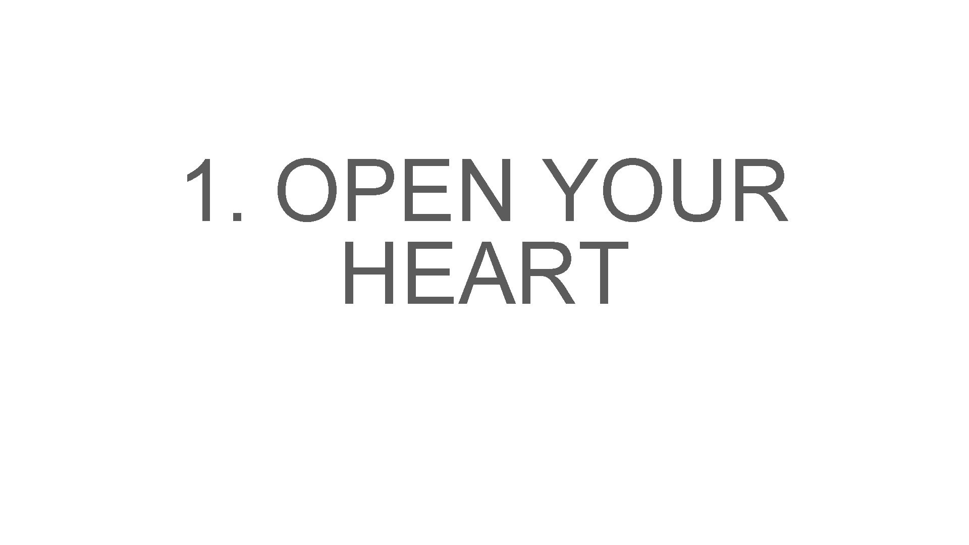 1. OPEN YOUR HEART 