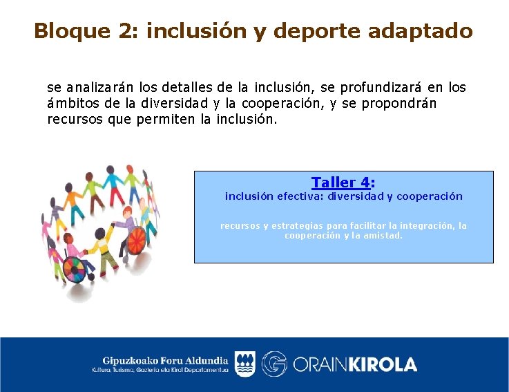 Bloque 2: inclusión y deporte adaptado se analizarán los detalles de la inclusión, se