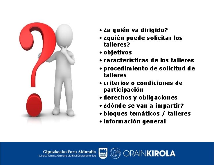  • ¿a quién va dirigido? • ¿quién puede solicitar los talleres? • objetivos