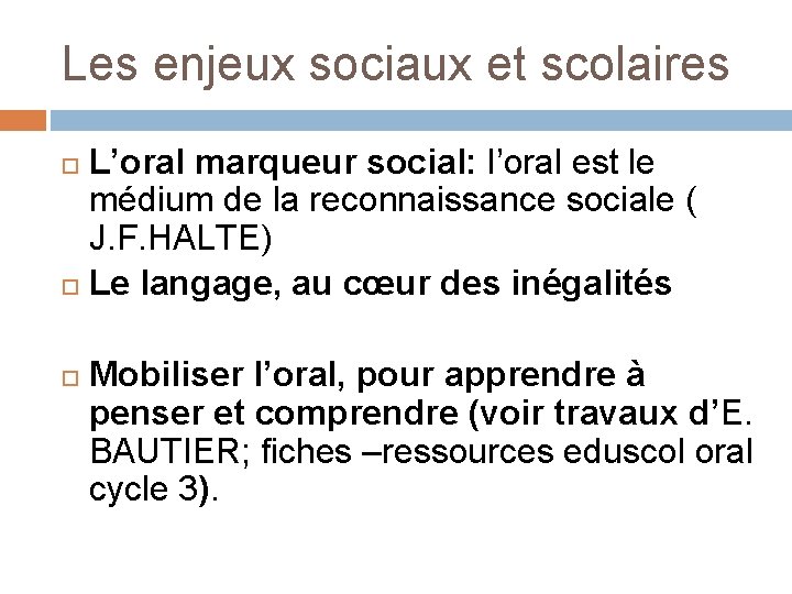 Les enjeux sociaux et scolaires L’oral marqueur social: l’oral est le médium de la