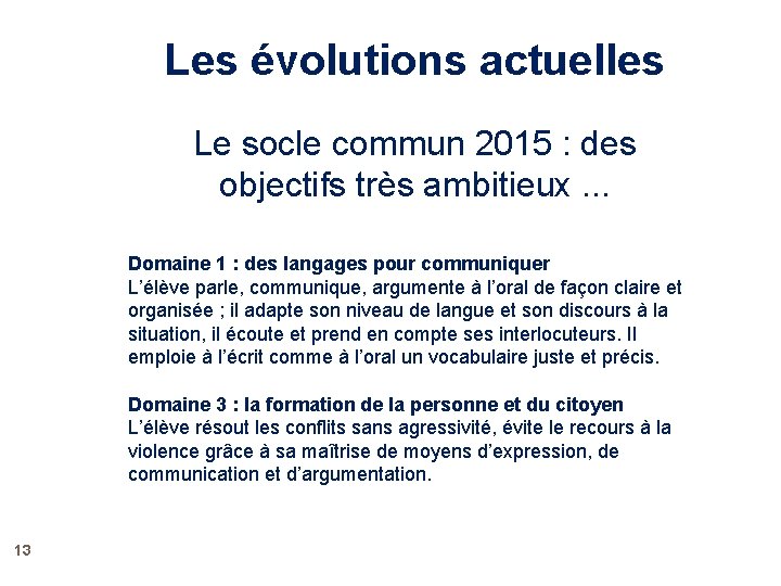 Les évolutions actuelles Le socle commun 2015 : des objectifs très ambitieux. . .