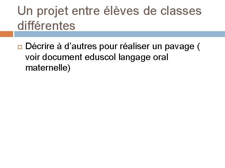 Un projet entre élèves de classes différentes Décrire à d’autres pour réaliser un pavage