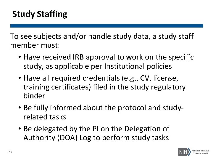 Study Staffing To see subjects and/or handle study data, a study staff member must: