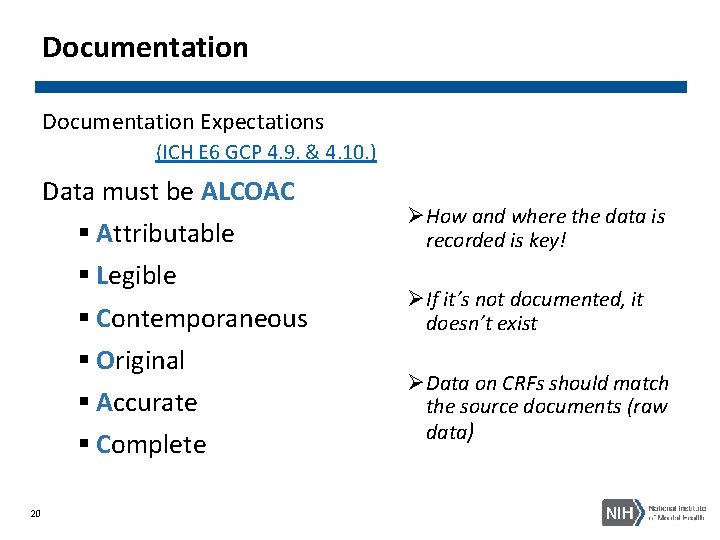 Documentation Expectations (ICH E 6 GCP 4. 9. & 4. 10. ) Data must