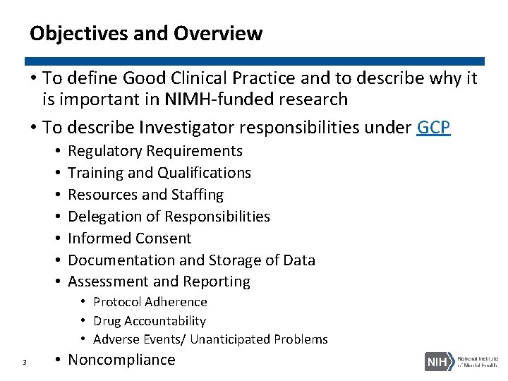 Objectives and Overview • To define Good Clinical Practice and to describe why it