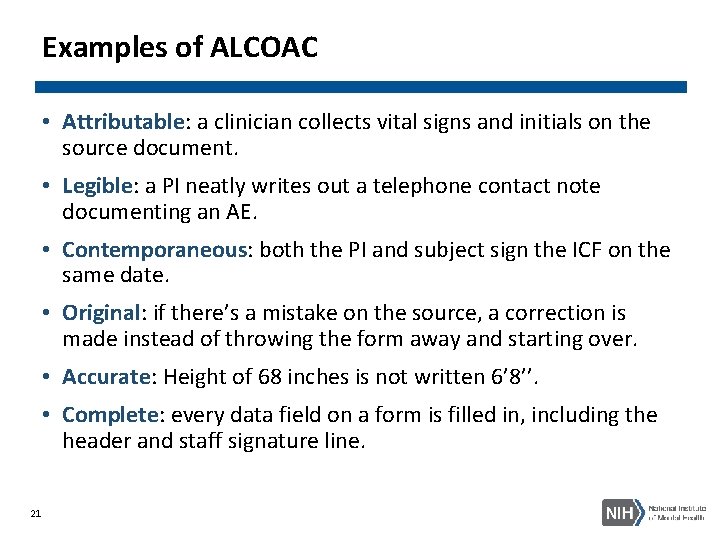 Examples of ALCOAC • Attributable: a clinician collects vital signs and initials on the